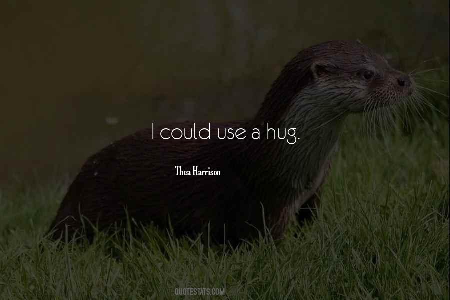 I Want You To Hug Me Quotes #310280