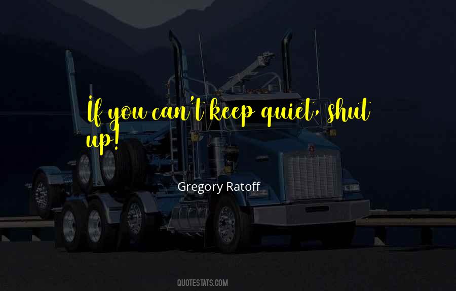 I Just Keep Quiet Quotes #170046