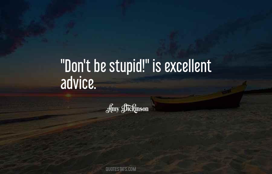 Stupid Advice Quotes #383265