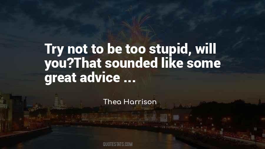Stupid Advice Quotes #97301