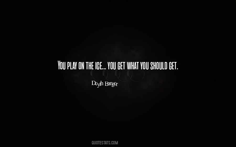 You Play Quotes #1123081