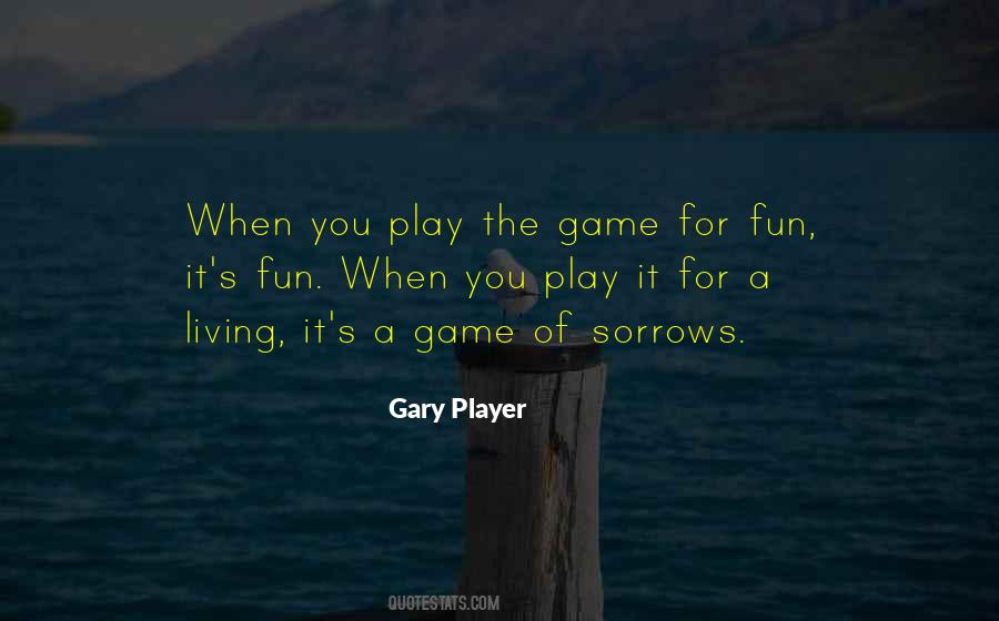 You Play Quotes #1136712