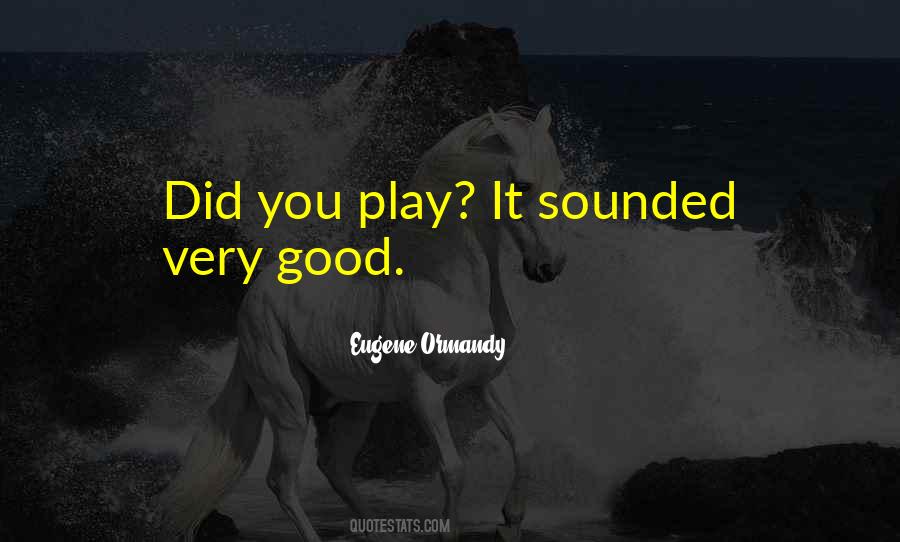 You Play Quotes #1137032