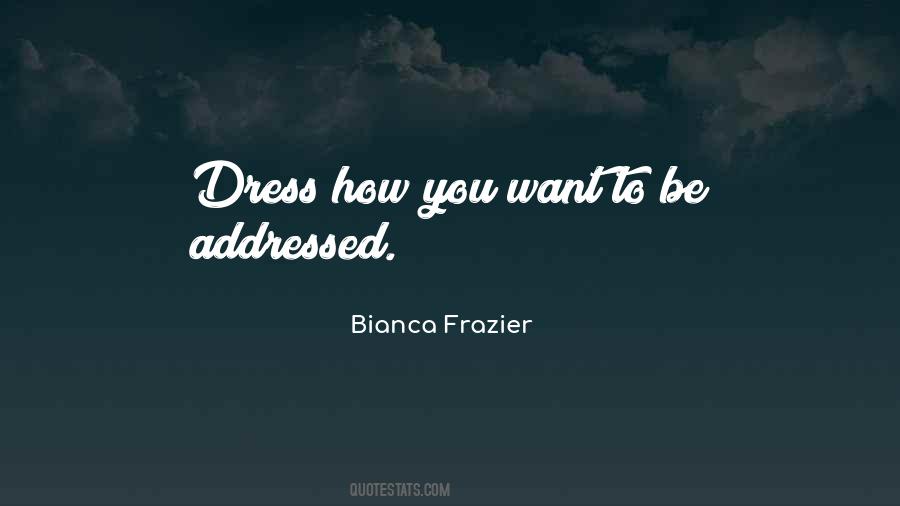 Dress How You Want To Be Addressed Quotes #1496211 Dress How You Want To Be Addressed Quotes #1496211