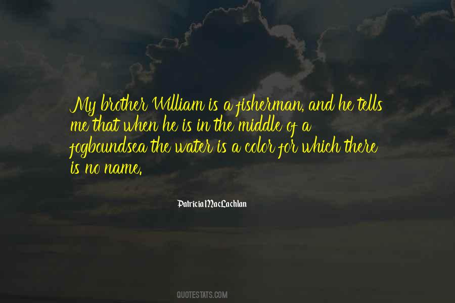 Quotes About He Is My Brother #1224598