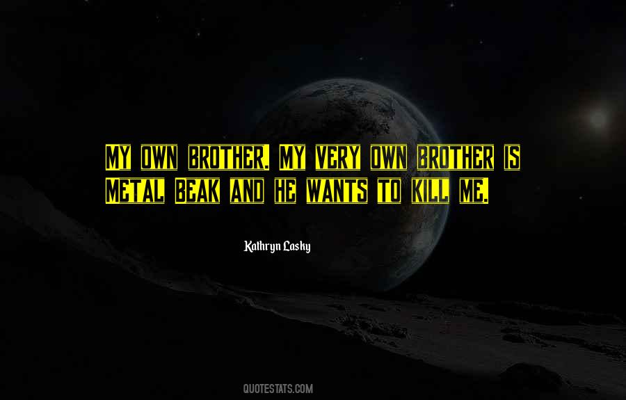 Quotes About He Is My Brother #334128