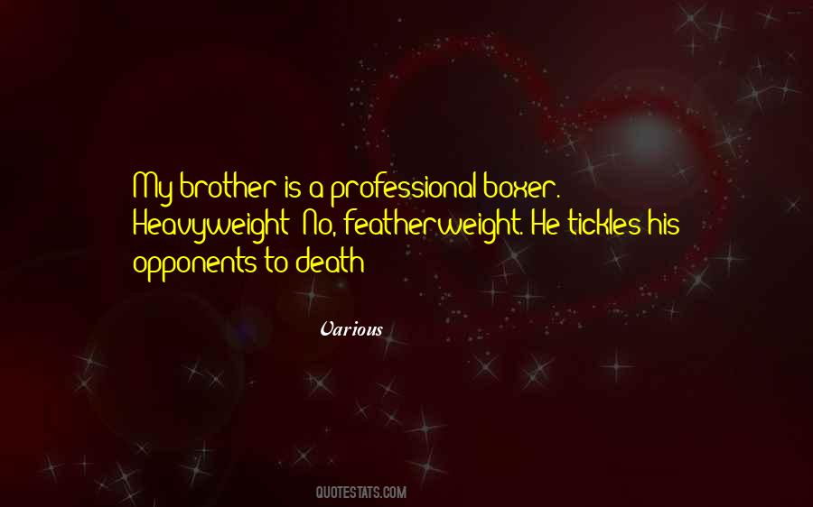 Quotes About He Is My Brother #427836
