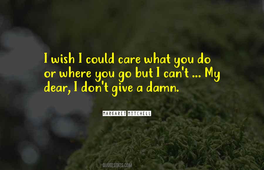 Don Care A Damn Quotes #1689417