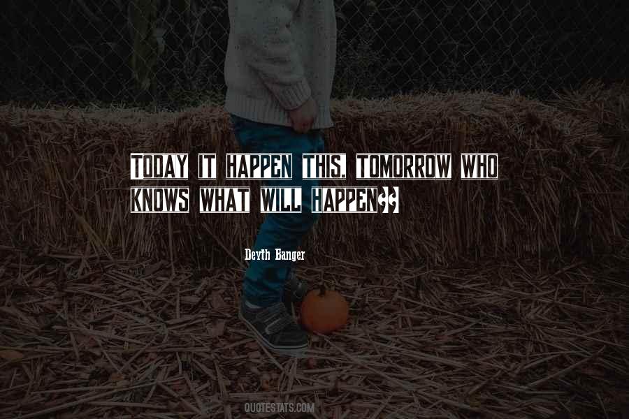 What Will Happen Quotes #1851869