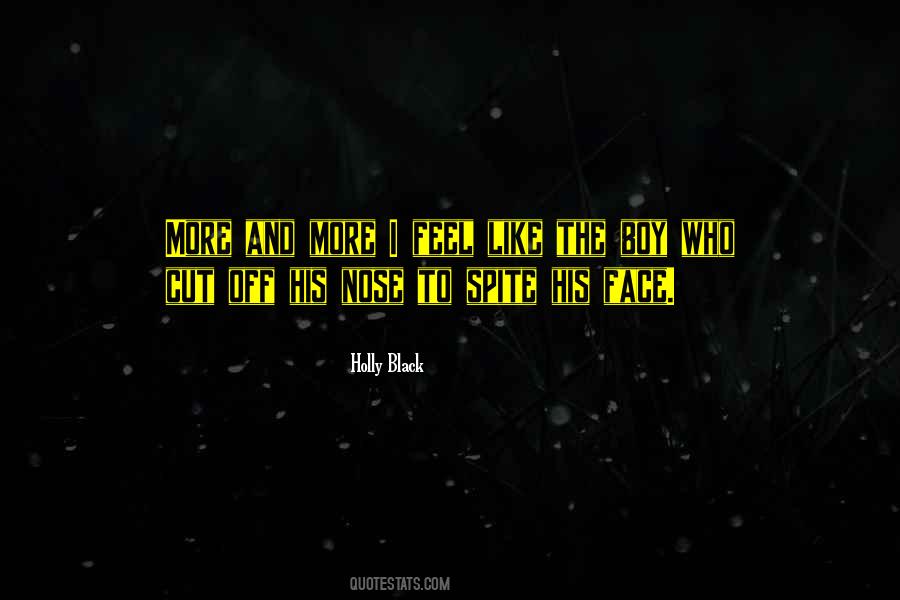 Spite Your Face Quotes #1119979