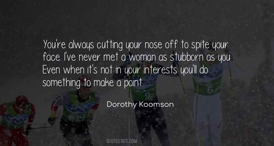 Spite Your Face Quotes #434274