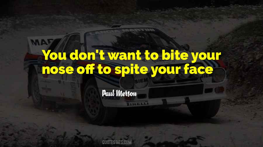 Spite Your Face Quotes #553173