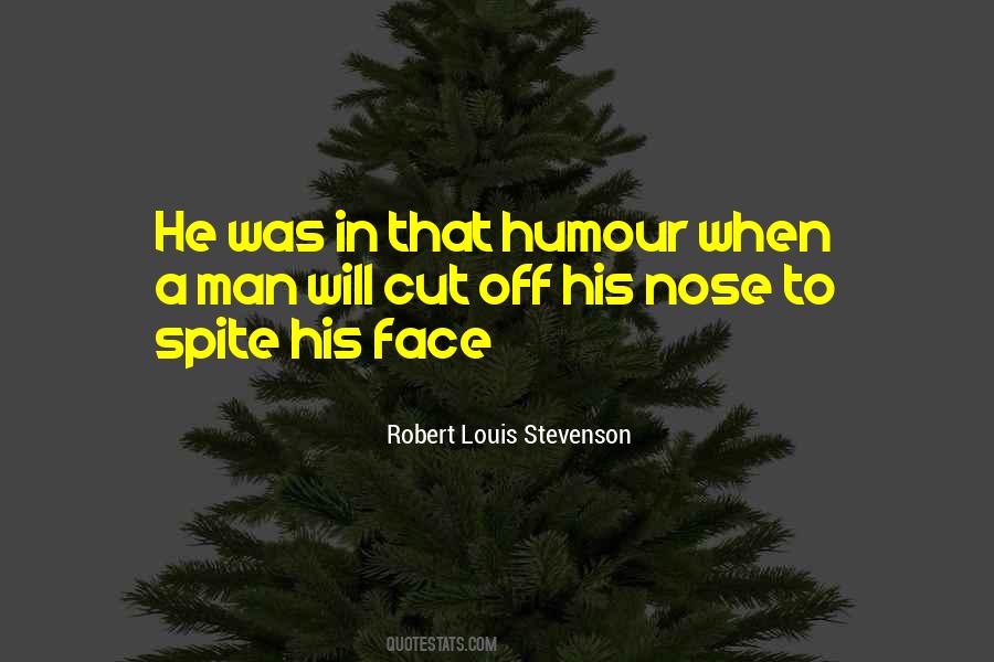 Spite Your Face Quotes #991181