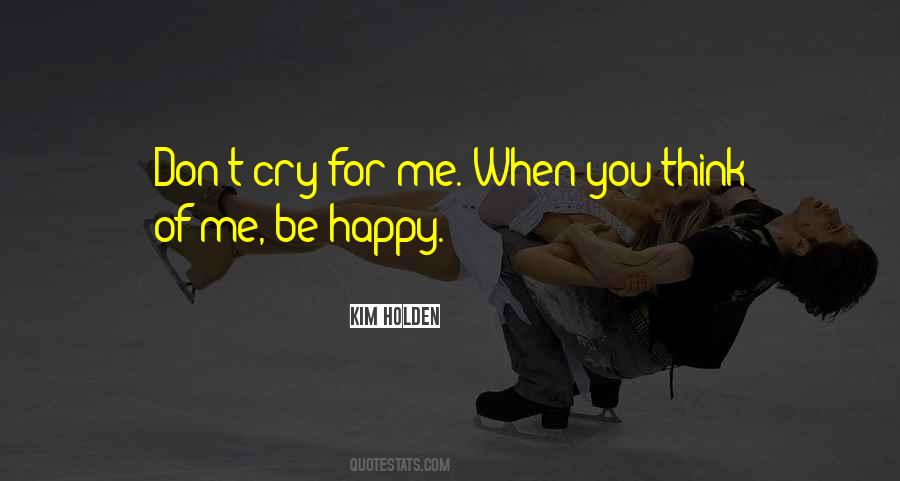 Don Cry For Me Quotes #1875804