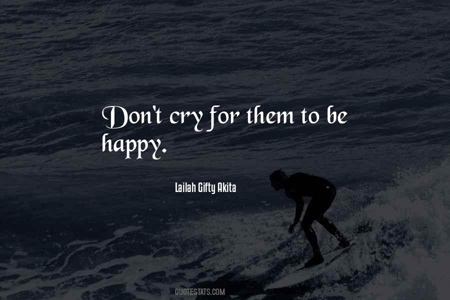 Don Cry For Me Quotes #190447