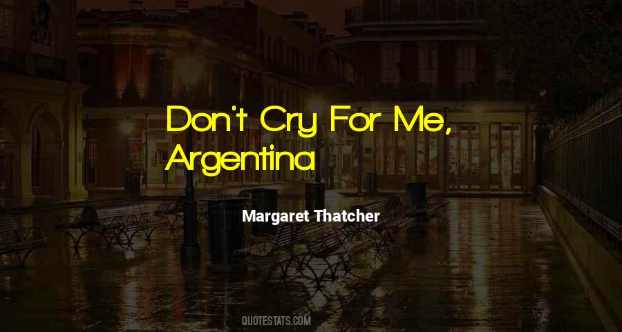 Don Cry For Me Quotes #269236