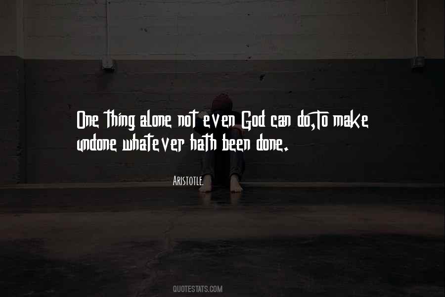 What Has Been Done Cannot Be Undone Quotes #522973