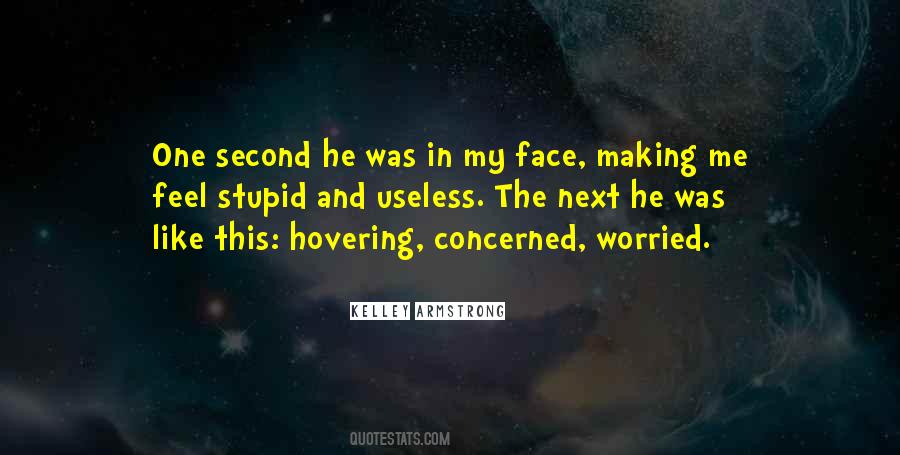 I Feel Like I Am Useless Quotes #1719547