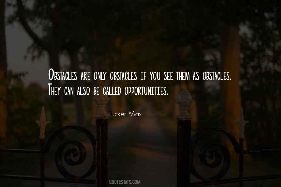 Obstacles Are What You See Quotes #420750