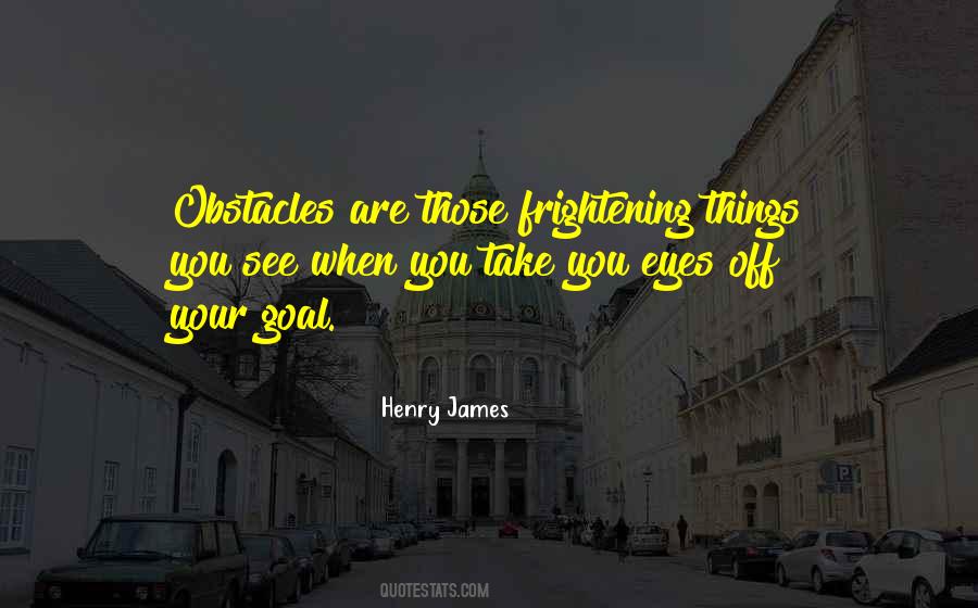 Obstacles Are What You See Quotes #967041