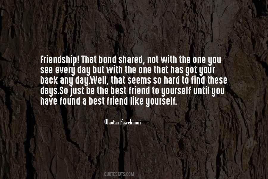 Our Friendship Bond Quotes #1382817