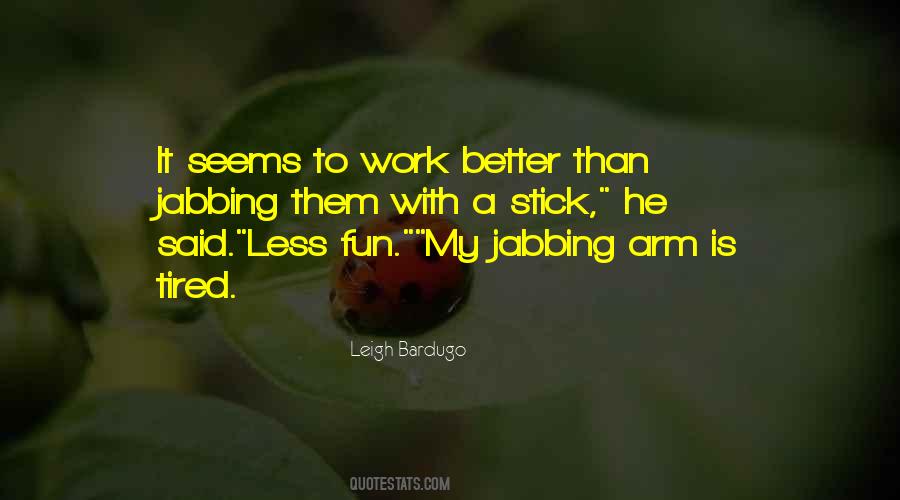 Work Better Quotes #874969