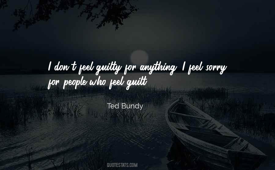 Don Feel Guilty Quotes #508800