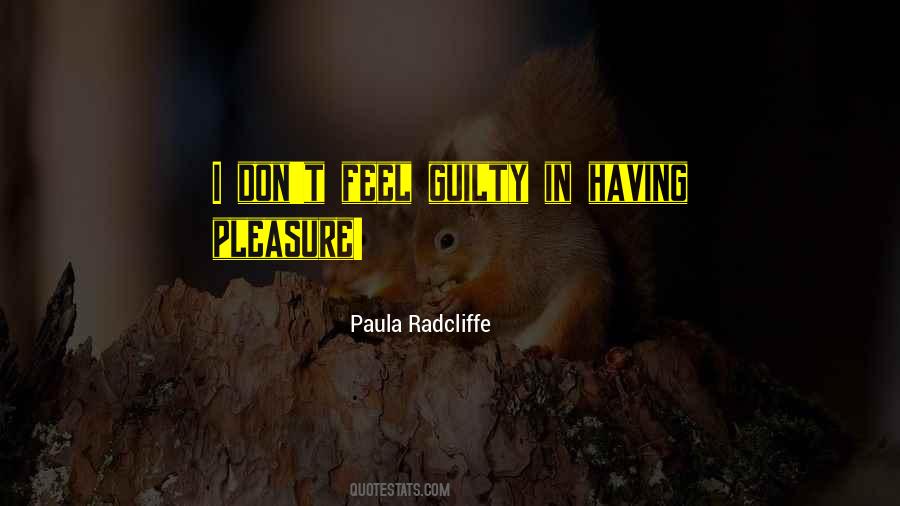 Don Feel Guilty Quotes #607145