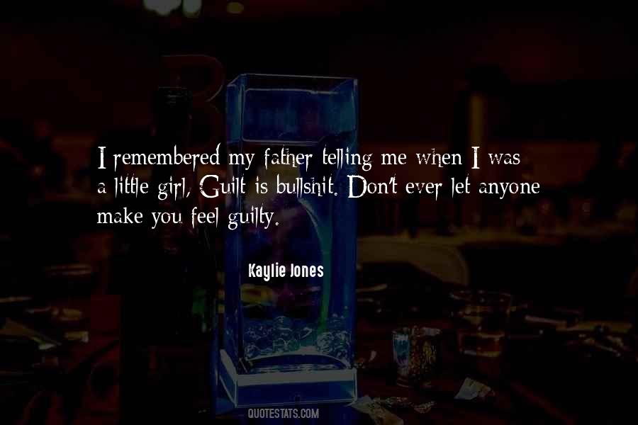 Don Feel Guilty Quotes #857602