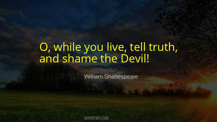 Tell The Truth And Shame The Devil Quotes #1676881 Tell The Truth And Shame The Devil Quotes #1676881