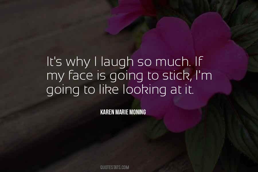 I Laugh Quotes #1776551