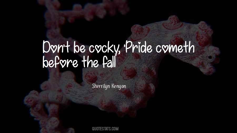 Pride Cometh Before A Fall Quotes #665