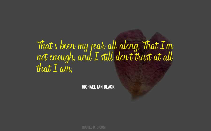 Its Not That I Dont Trust You Quotes #1700702