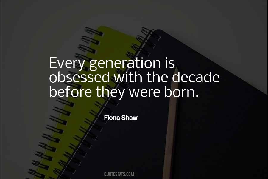 Self Obsessed Generation Quotes #1131128