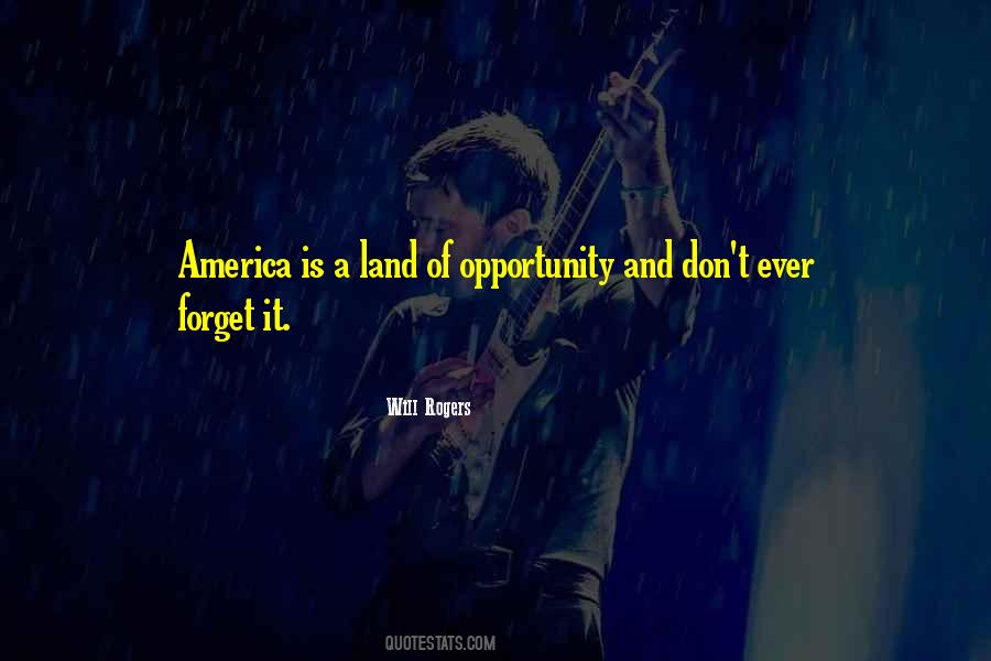 America Is The Land Of Opportunity Quotes #1728714