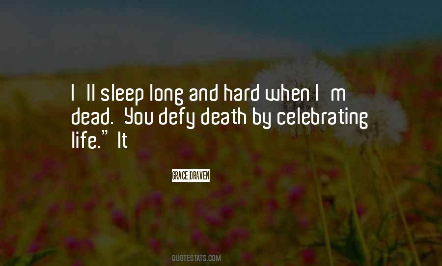 I Will Sleep When I Am Dead Quotes #912285