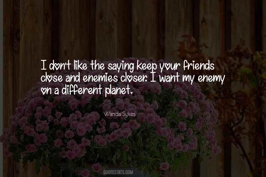 Friends I Keep Quotes #833607