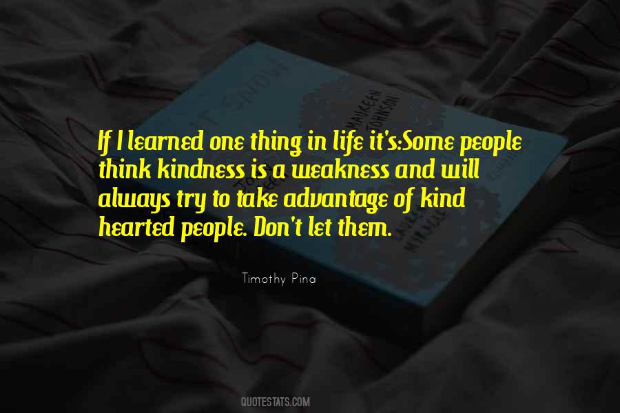 Don Take Advantage Of My Kindness Quotes #495202