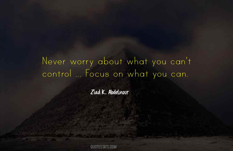 Do Not Worry About Things You Cant Control Quotes #191317