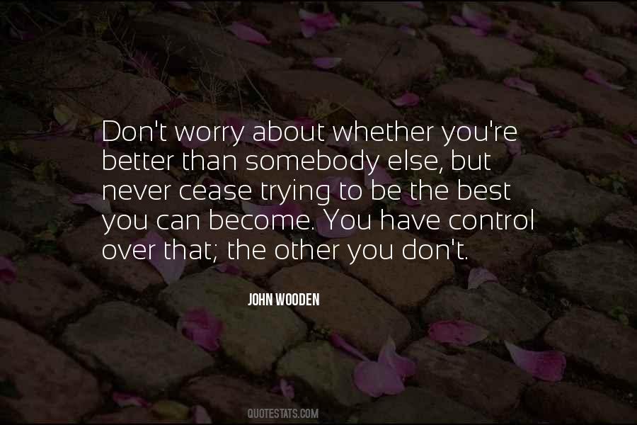 Do Not Worry About Things You Cant Control Quotes #756294