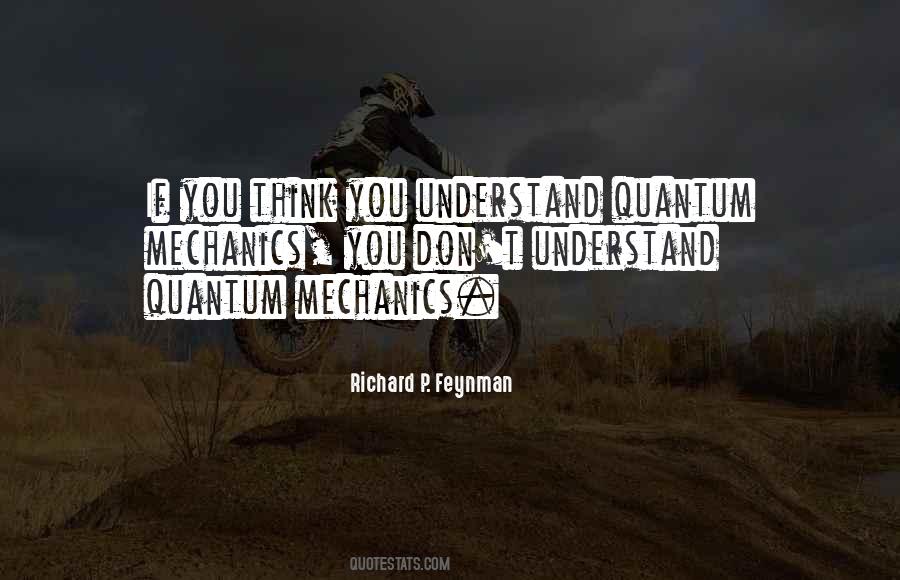 Feynman Understand Quantum Mechanics Quotes #1671414