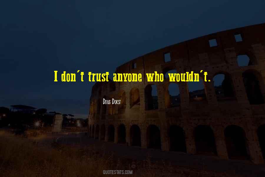 Don Trust Anyone Quotes #679216
