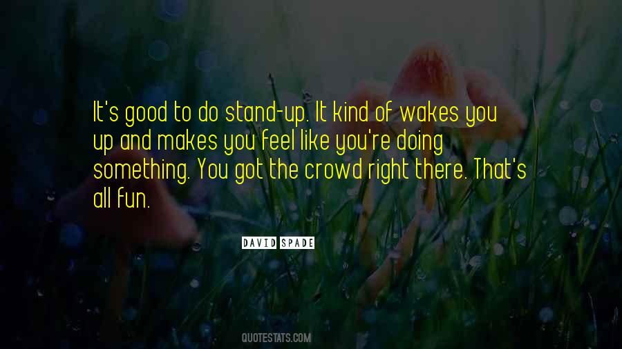 Be The One To Stand Out In The Crowd Quotes #150533