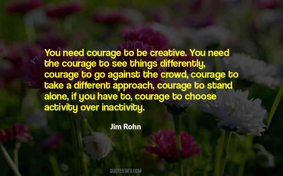 Be The One To Stand Out In The Crowd Quotes #222431