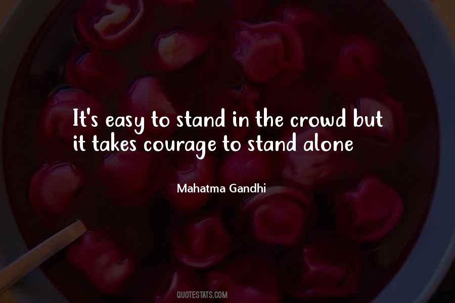 Be The One To Stand Out In The Crowd Quotes #428536