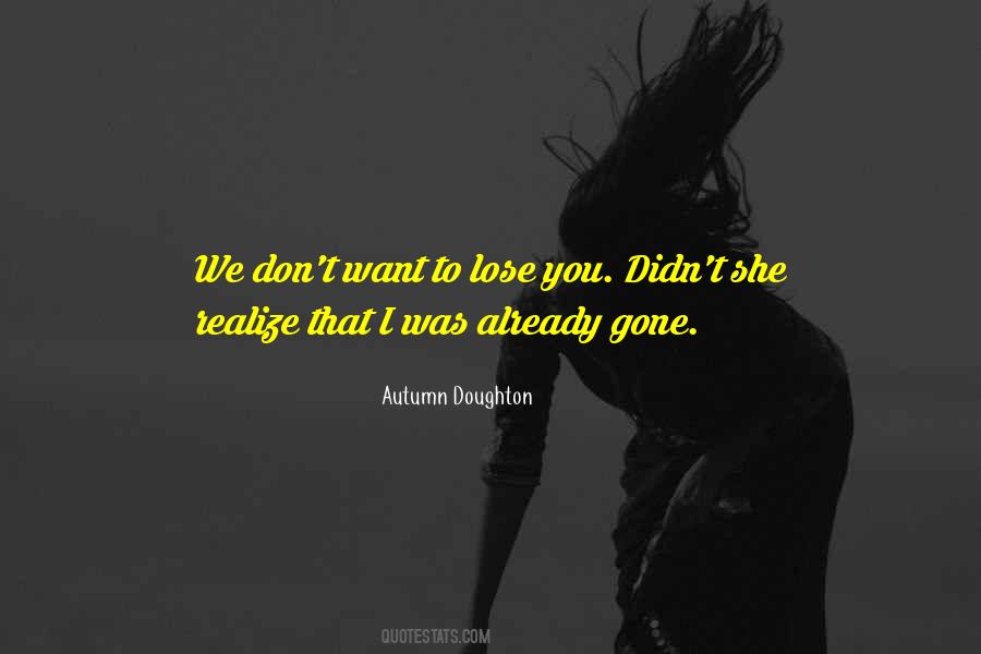 Don Want To Lose You Quotes #621125