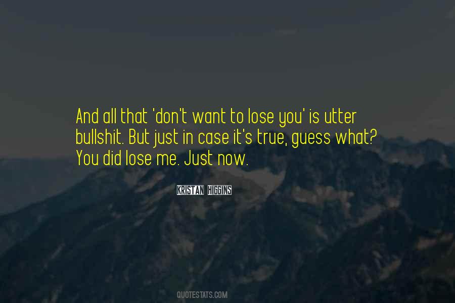 Don Want To Lose You Quotes #906369