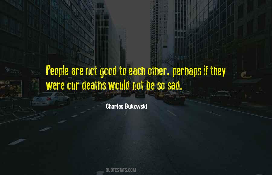 Be Good To Each Other Quotes #1157821