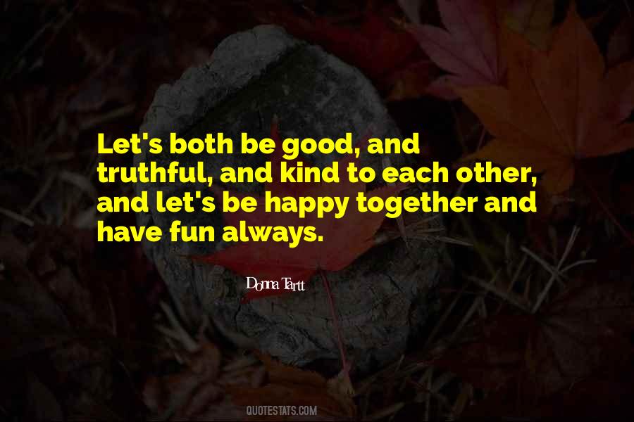 Be Good To Each Other Quotes #137789