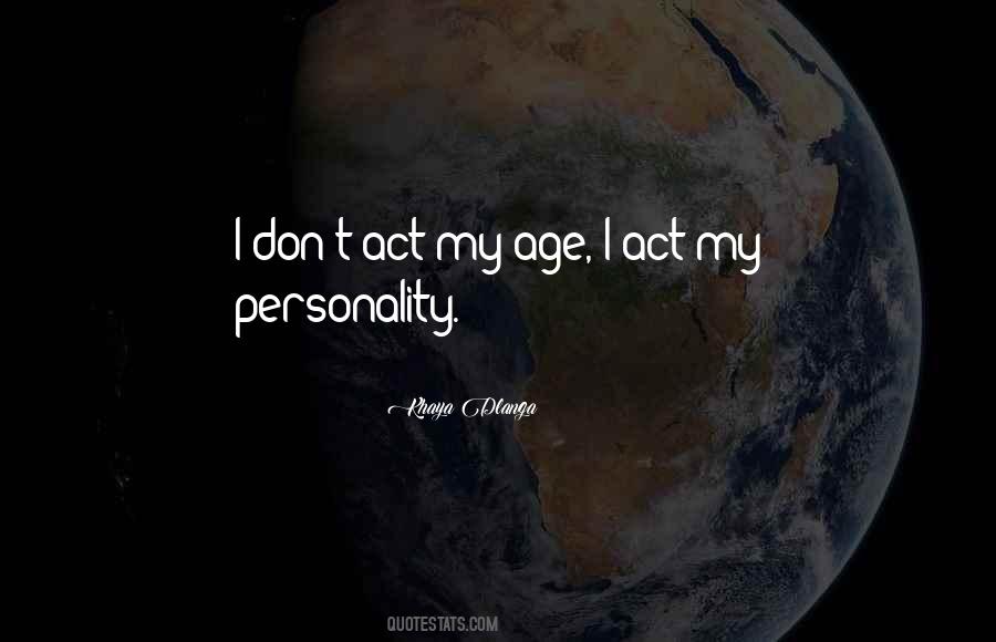 Don't Act Your Age Quotes #1297751